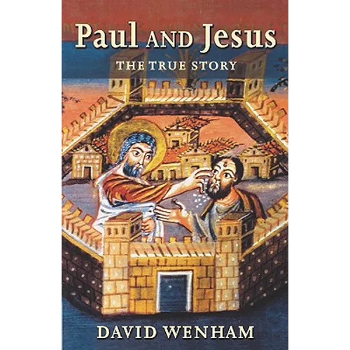 Paul and Jesus: The True Story