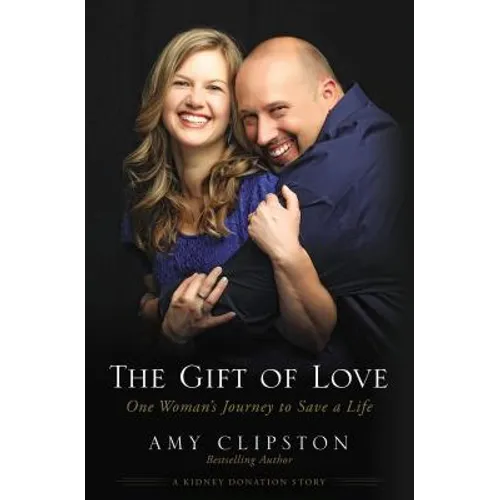 The Gift of Love: One Woman's Journey to Save a Life