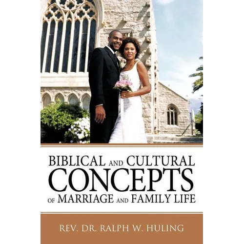 Biblical and Cultural Concepts of Marriage and Family Life