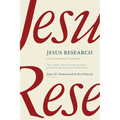 Jesus Research: An International Perspective: The First Princeton-Prague Symposium on Jesus Research, Prague 2005