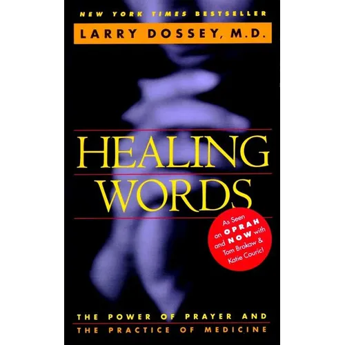 Healing Words: The Power of Prayer and the Practice of Medicine