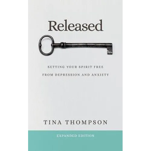 Released: Setting Your Spirit Free from Anxiety and Depression