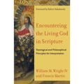Encountering the Living God in Scripture: Theological and Philosophical Principles for Interpretation