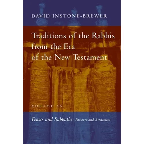 Traditions of the Rabbis from the Era of the New Testament, Volume 2A: Feasts and Sabbaths