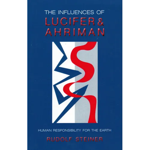 The Influences of Lucifer and Ahriman: Human Responsibility for the Earth (Cw 191, 193)