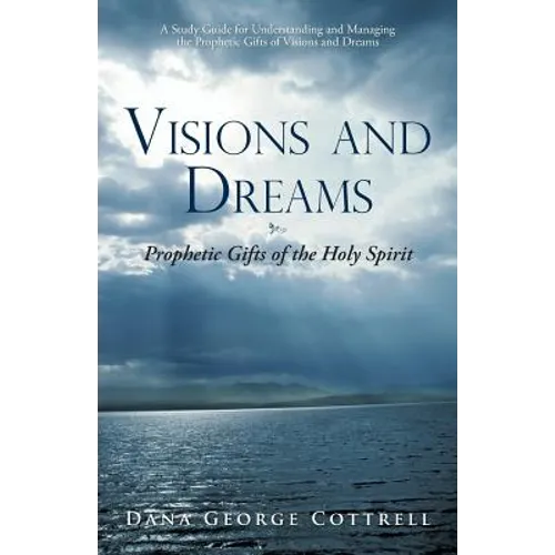 Visions and Dreams: Prophetic Gifts of the Holy Spirit