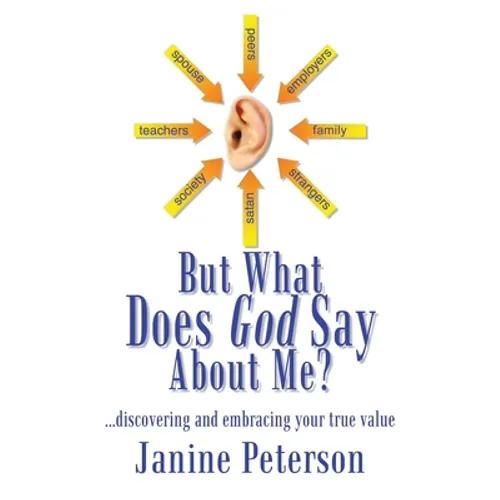 But What Does God Say About Me?: ...discovering and embracing your true value