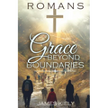 Romans: Grace Beyond Boundaries