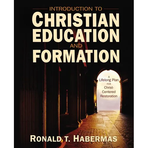 The Introduction to Christian Education and Formation: A Lifelong Plan for Christ-Centered Restoration (UK)