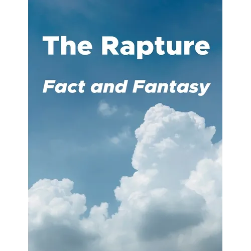 The Rapture: Fact and Fantasy