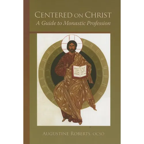 Centered on Christ: A Guide to Monastic Profession Volume 5