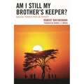 Am I Still My Brother's Keeper?: Biblical Perspectives on Poverty