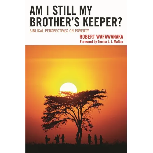 Am I Still My Brother's Keeper?: Biblical Perspectives on Poverty