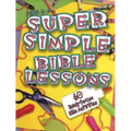 Super Simple Bible Lessons (Ages 3-5): 60 Ready-To-Use Bible Activities for Ages 3-5