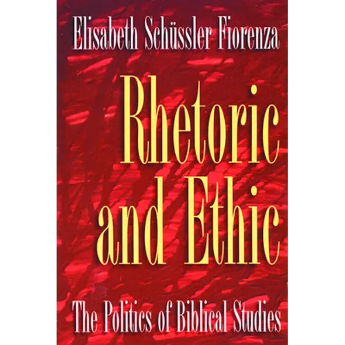 Rhetoric and Ethic: The Politics of Biblical Studies