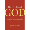 The Freedom of God: A Study of Election and Pulpit