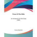 Wines Of The Bible: An Introduction To Their Study (1885)