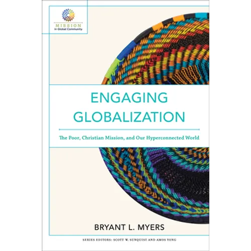 Engaging Globalization: The Poor, Christian Mission, and Our Hyperconnected World