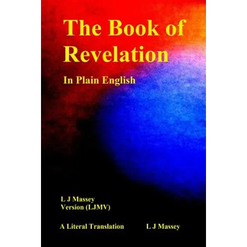 The Book of Revelation in Plain English: L J Massey Version (Ljmv) a Literal Translation