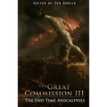 Great Commission III: The End Time Apocalypses