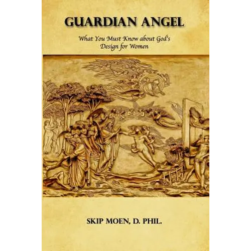 Guardian Angel: What You Must Know about God's Design for Women