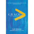 Grace Is Greater: God's Plan to Overcome Your Past, Redeem Your Pain, and Rewrite Your Story