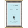Inerrancy and Worldview: Answering Modern Challenges to the Bible
