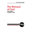The Betrayal of God: Ideological Conflict in Job