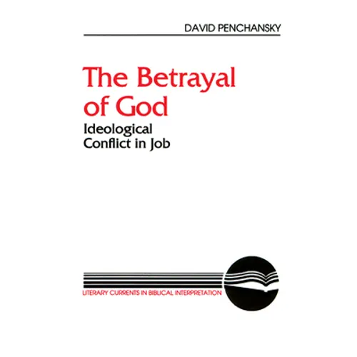 The Betrayal of God: Ideological Conflict in Job