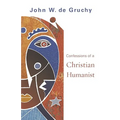 Confessions of a Christian Humanist