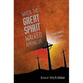 When the Great Spirit Walked Among Us