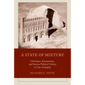 A State of Mixture: Christians, Zoroastrians, and Iranian Political Culture in Late Antiquity Volume 56