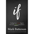 If: Trading Your If Only Regrets for God's What If Possibilities