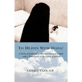 To Heaven With Diana!: A Study of Jordan of Saxony and Diana d'Andalo with a Translation of the Letters of Jordan