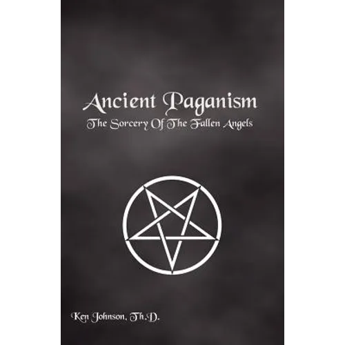Ancient Paganism: The Sorcery of the Fallen Angels