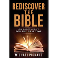 Rediscover The Bible: Or Discover It For The First Time