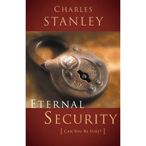 Eternal Security: Can I Be Sure That I'm Going to Heaven?