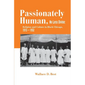 Passionately Human, No Less Divine: Religion and Culture in Black Chicago, 1915-1952