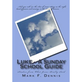 Luke - A Sunday School Guide: Studies from What Jesus Really Said