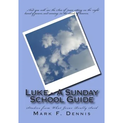 Luke - A Sunday School Guide: Studies from What Jesus Really Said