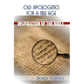 Old Apologetics for a New Age (Volume Two): The Inspiration of the Bible