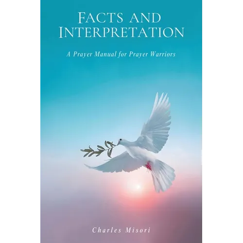 Facts and Interpretation: A Prayer Manual for Prayer Warriors