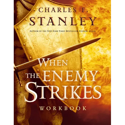 When the Enemy Strikes Workbook: The Keys to Winning Your Spiritual Battles