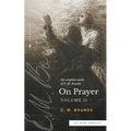 The Complete Works of E.M. Bounds On Prayer: Vol 2 (Sea Harp Timeless series)