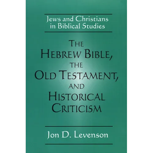The Hebrew Bible, the Old Testament, and Historical Criticism: Jews and Christians in Biblical Studies