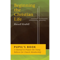 Beginning the Christian Life: Pupil Edition
