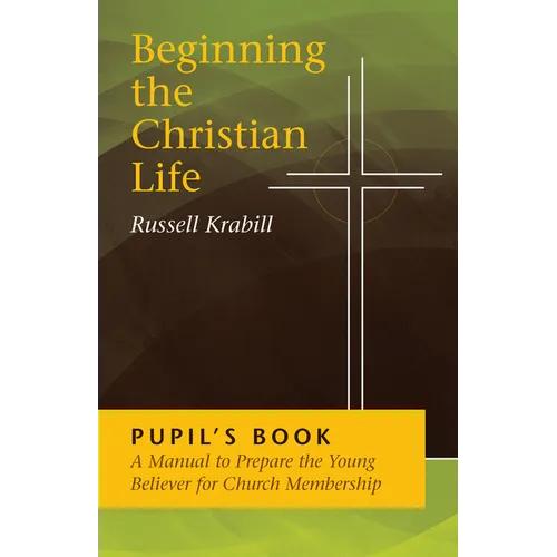 Beginning the Christian Life: Pupil Edition