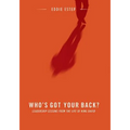 Who's Got Your Back?: Leadership Lessons from the Life of King David