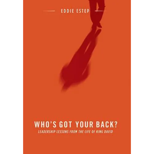 Who's Got Your Back?: Leadership Lessons from the Life of King David