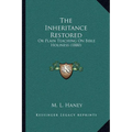 The Inheritance Restored: Or Plain Teaching On Bible Holiness (1880)